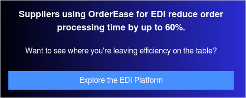 Suppliers using OrderEase for EDI reduce order processing time by up to 60%.   Want to see where you're leaving efficiency on the table?  
